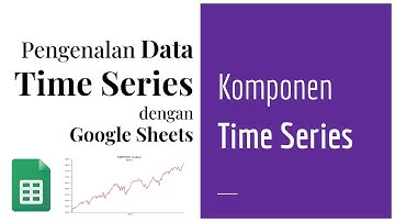 TS 01 | Mengenal Komponen Time Series | Pengenalan Data Deret Waktu