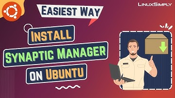 How to Install Synaptic Package Manager on Ubuntu 22.04 LTS | LinuxSimply