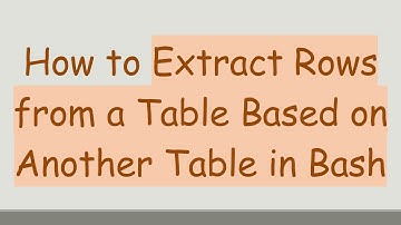 How to Extract Rows from a Table Based on Another Table in Bash