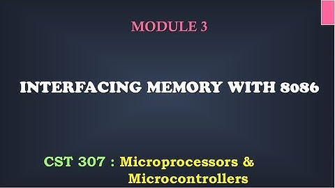 Memory Interfacing in 8086 | M3_10 | CST 307 Microprocessors and microcontrollers