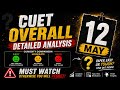 CUET 12 MAY PAPER ANALYSIS ⚠️ Yeh Video Miss Mat Karna!