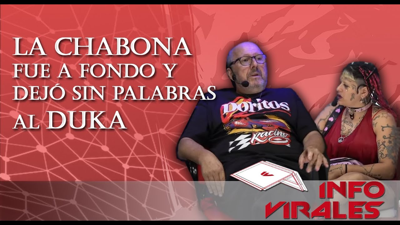 La Chabona fue a fondo y dejó sin palabras al Duka YouTube