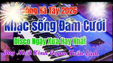 Nhạc sống hà tây 2026 | Nhạc sống Đám Cưới 2026 | Liên Khúc Disco Remix Hay Nhất Mới Nhất 