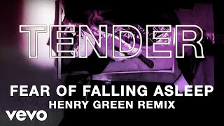 TENDER - Fear of Falling Asleep (Henry Green Remix) Resimi