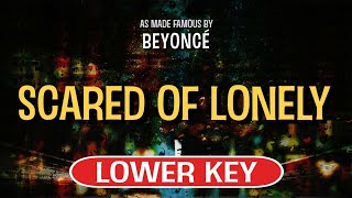 Scared of Lonely (Karaoke Lower Key) - Beyonce