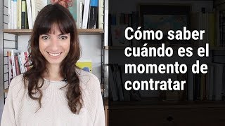 Cómo saber cuándo contratar a alguien | Laura Ribas