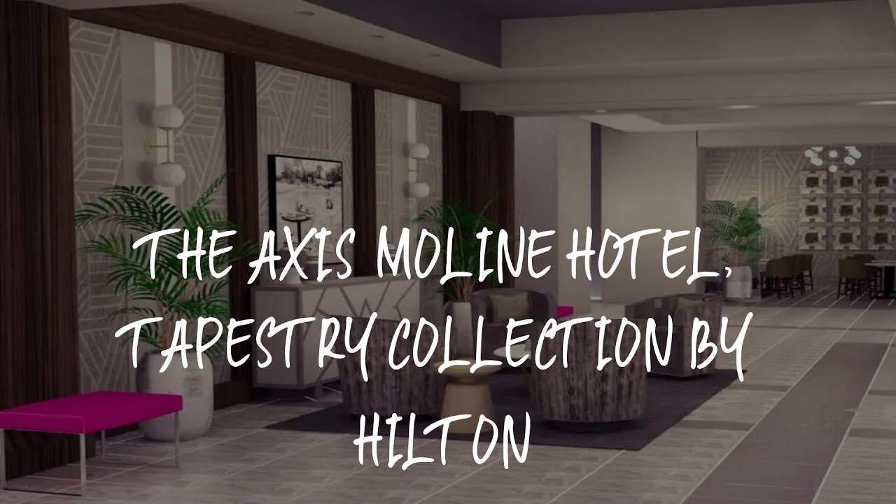 The Axis Moline Hotel, Tapestry Collection By Hilton Review Moline