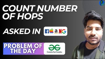 #107 GFG POTD Count number of hops GeeksForGeeks Problem of the Day |PlacementsReady