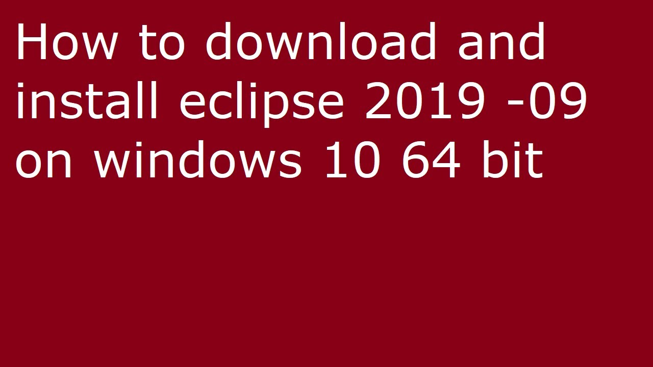 How to download and install eclipse 2019 09 on windows 10 64 bit YouTube