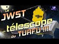 Le JWST : le télescope du FUTUR !!