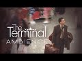 The Terminal | Ambient Soundscape