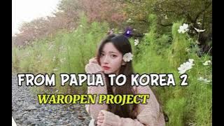 FROM PAPUA TO KOREA 2 - WAROPEN PROJECT |  MUSIC VIDEO 2025