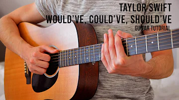 Taylor Swift - Would've, Could've, Should've EASY Guitar Tutorial With Chords / Lyrics