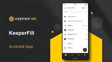 Keeper 101: KeeperFill (Android)