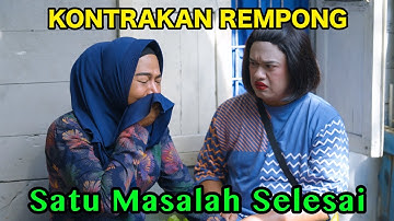 SATU MASALAH SELESAI || KONTRAKAN REMPONG EPISODE 1041