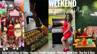 VLOG | Sister Sushi Class At Home + Hosting A Family Cookout + Wine Bar Sister Date + New Grill\&More