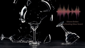 1 hour of silence broken by smashing a glas at random times
