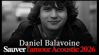 Daniel Balavoine - Sauver l'amour - Acoustic 2026