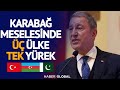 Hulusi Akar: Karabağ Meselesinde Üç Ülke Tek Yürek!