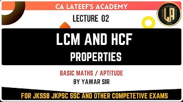 Lec 02 - LCM and HCF - Part 2 - Properties| By Yawar Sir | Mathematics/Aptitude for JKSSB Exams