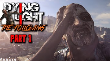 Dying Light The Following Gameplay - Part 1 - No Commentary