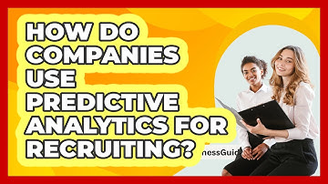 How Do Companies Use Predictive Analytics For Recruiting? - BusinessGuide360.com