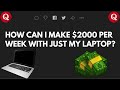 How can i make 2000 per week with just my lap top in 2020