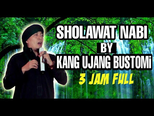 sholawat nabi by Kang Ujang Bustomi - 3 jam full sholawat nabi penyejuk hati class=