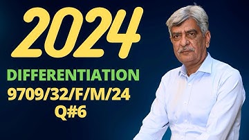 A-Level Maths - DIFFERENTIATION 9709/32 F/M 2024 Q#6 Solution | Ultimate Guide (Part 6)