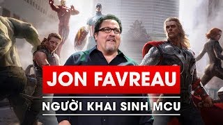 Jon Favreau - NGƯỜI KHAI SINH VŨ TRỤ ĐIỆN ẢNH MARVEL