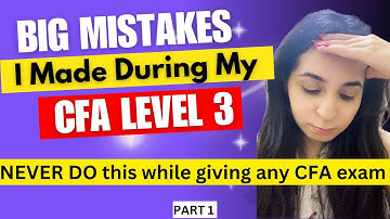Mistakes I Made During My CFA Level 3 Exam | Never Do This In Any CFA Exam | DO NOT MISS THIS