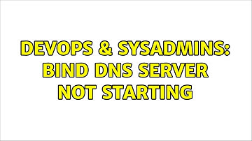 DevOps & SysAdmins: BIND DNS Server not starting