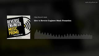 How to Reverse Engineer Music Promotion