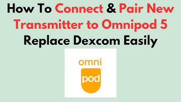 How To Connect & Pair New Transmitter to Omnipod 5  Replace Dexcom Easily