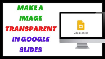 How to Make Image Transparent In Google Slides?