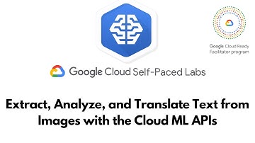 Extract Analyze & Translate Text from Images with the Cloud ML APIs | Machine Learning APIs | GSP075
