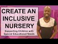 How to Create an Inclusive Nursery – Supporting Children with Special Educational Needs
