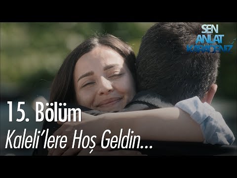 Kaleli'lere hoş geldin - Sen Anlat Karadeniz 15. Bölüm