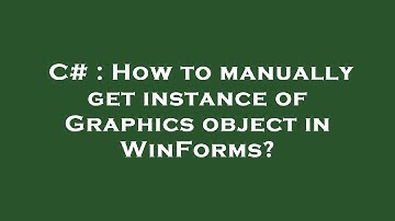 C# : How to manually get instance of Graphics object in WinForms?