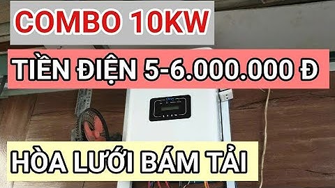Điện Năng Lượng Mặt Trời 10kw - 1 pha hòa lưới bám tải cho hộ gia đình 6 triệu tiền điện mỗi tháng