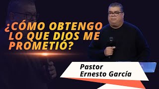 ¿Cómo obtengo lo que Dios me prometió? | Pastor Ernesto García