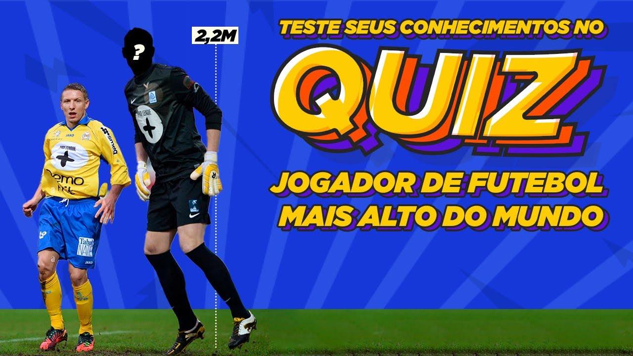 ADIVINHE QUAL JOGADOR É MAIS ALTO! FUTEBOL QUIZ 