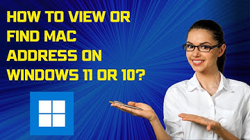 How to View or Find MAC Address on Windows 11 or 10?