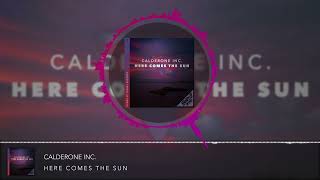 Calderone Inc. - Here Comes the Sun