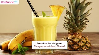 Bolehkah Ibu Menyusui Mengonsumsi Buah Nanas?