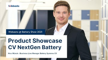 Webasto Battery Systems – Product Showcase CV NextGen Battery @ the Battery Show 2021