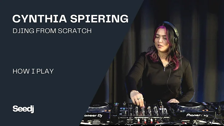 How I play - Cynthia Spiering - DJing from Scratch...