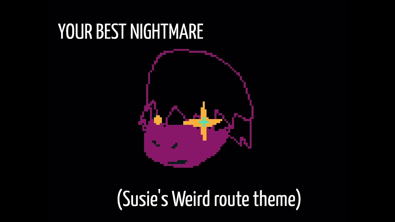 YOUR BEST NIGHTMARE (Susie Weird Route theme)