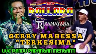 TERKESIMA - GERRY MAHESSA - NEW PALLAPA RANDU PADANGAN