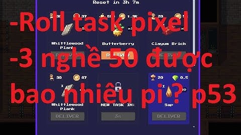 Pixels Hướng dẫn chơi game pixels kiếm tiền cho người mới phần 53. Roll task pixel 3 nghề 50